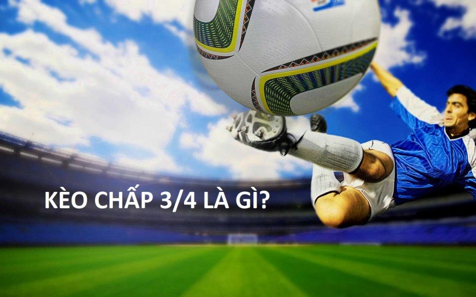 Cách chơi kèo chấp 3/4 trong bóng đá tại cổng game May88