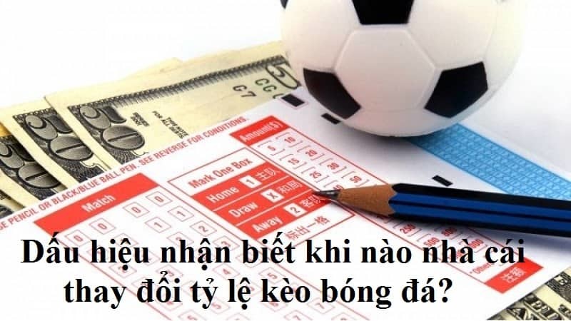 Dấu hiệu nhà cái thay đổi kèo trong cá cược bóng đá May88 Club