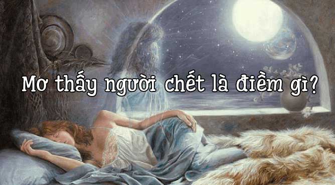 Cùng May88 giải mã giấc mơ thấy người chết đánh con gì?