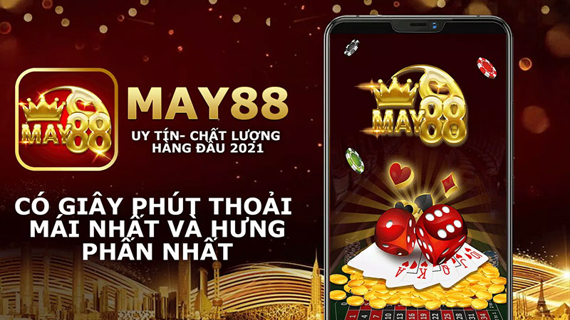 Tải App May88 VIP sẽ giúp bạn có những giây phút chơi game thư giãn và thưởng cực lớn