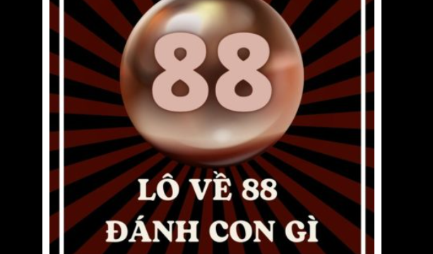 Lô về con số 88 hôm sau đánh con gì chuẩn? Cổng game May88 giải mã