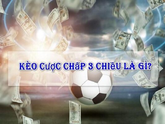 Cược chấp 3 chiều tại cá cược bóng đá trực tuyến May88 là gì?