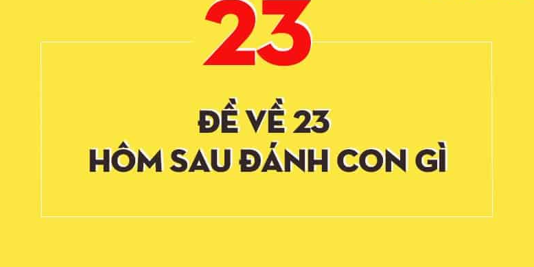 Đề về 23 hôm sau đánh con gì chuẩn nhất tại nhà cái May88?