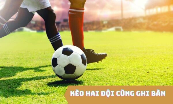 Các loại kèo hai đội ghi bàn phổ biến tại nhà cái May88